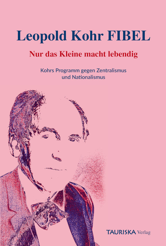 Cover der Leopold Kohr Fibel. Die Philosophie von Leopold Kohr - kompakt und überschaubar.